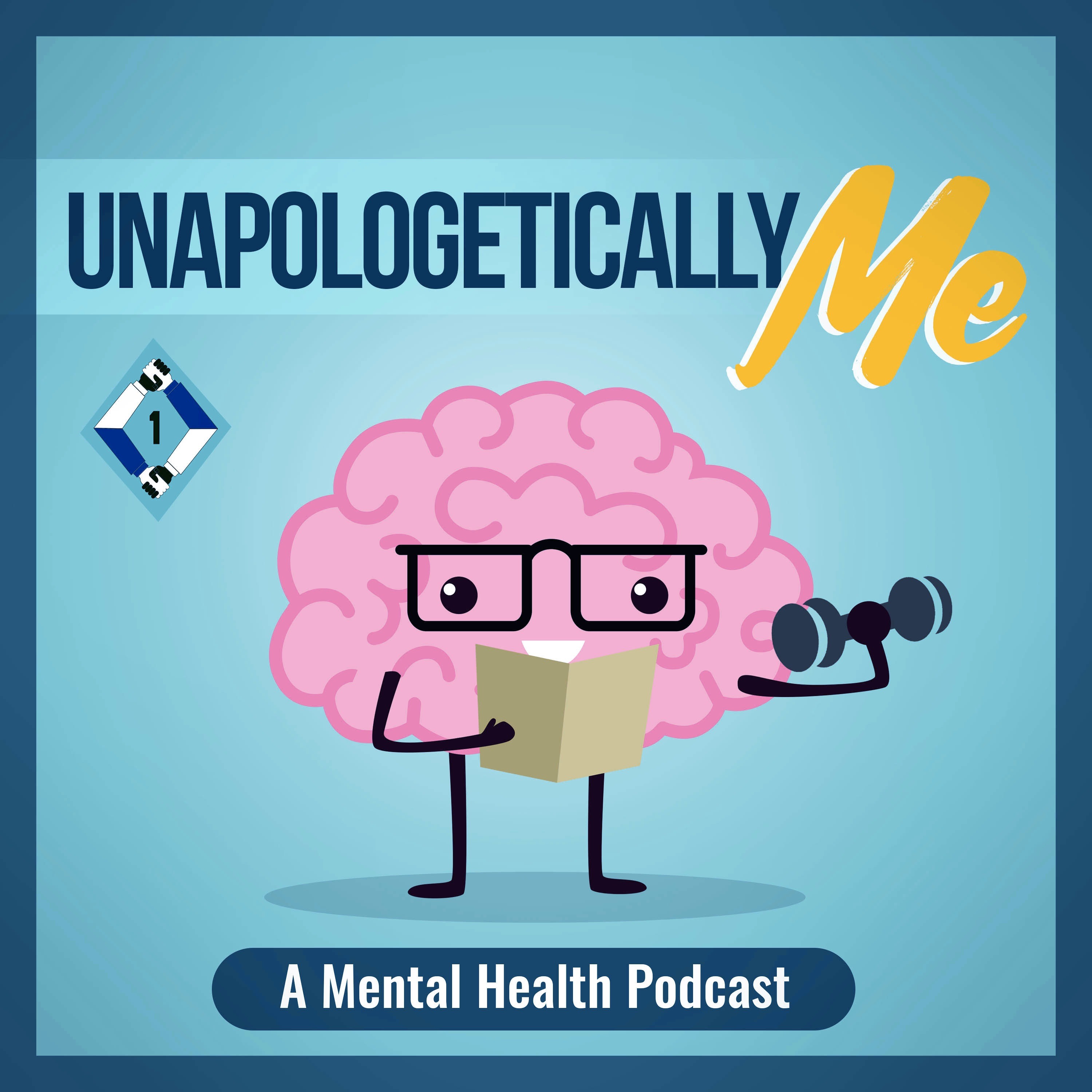 Unapologetically Me: A Mental Health Podcast - Mental Health In College