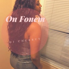 DJ CherryT - ON FONEM PROD. BY Timeline