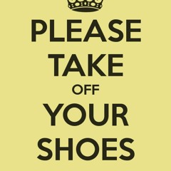 Take Your Shoes Off