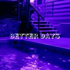 Better Days (Prod. Xtravulous x YoungTaylor)