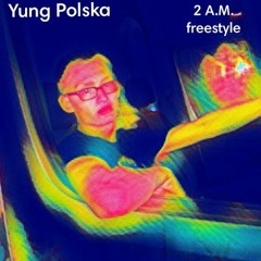 2 A.M. Freestyle-Yung Polska (Prod. @Rocco.Cost @George.Hoff)