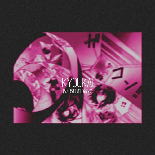 kyoukai. (w/ bsterthegawd)