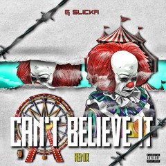 G Slicka - Cant Beleive It (Remix)