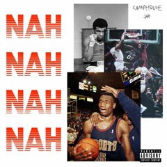 CAMP JAY - NAH (PROD BY TKAY)