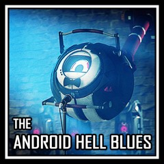 The Android Hell Blues