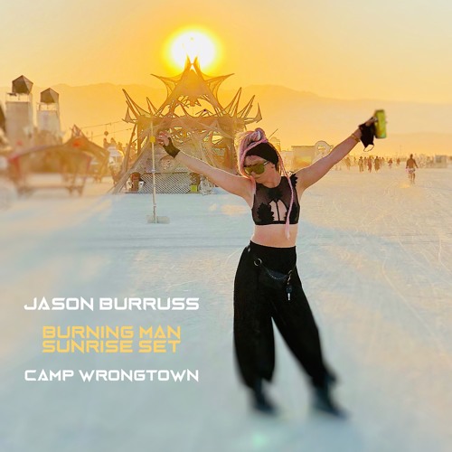 Burning Man Sunrise Set Jason Burruss 2018 (Camp Wrongtown)