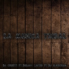 La Musica Tribal - Dj Chunti Ft. Deejay Lazer Ft. Dj Manchas