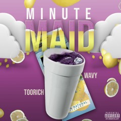 TooRich - "MINUTE MAID" Ft. Wavy Ry (prod. by Muffinologist/choZiah)