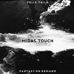 MIDAS TOUCH - Felix Taila (EXCLUSIVE)