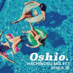 [HACHINOSU MIX #17] Oshio.
