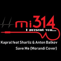 Kapral feat. Sharliz & Anton Balkov - Save Me (Morandi Cover)