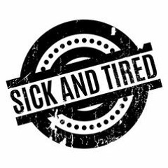 sick and tired