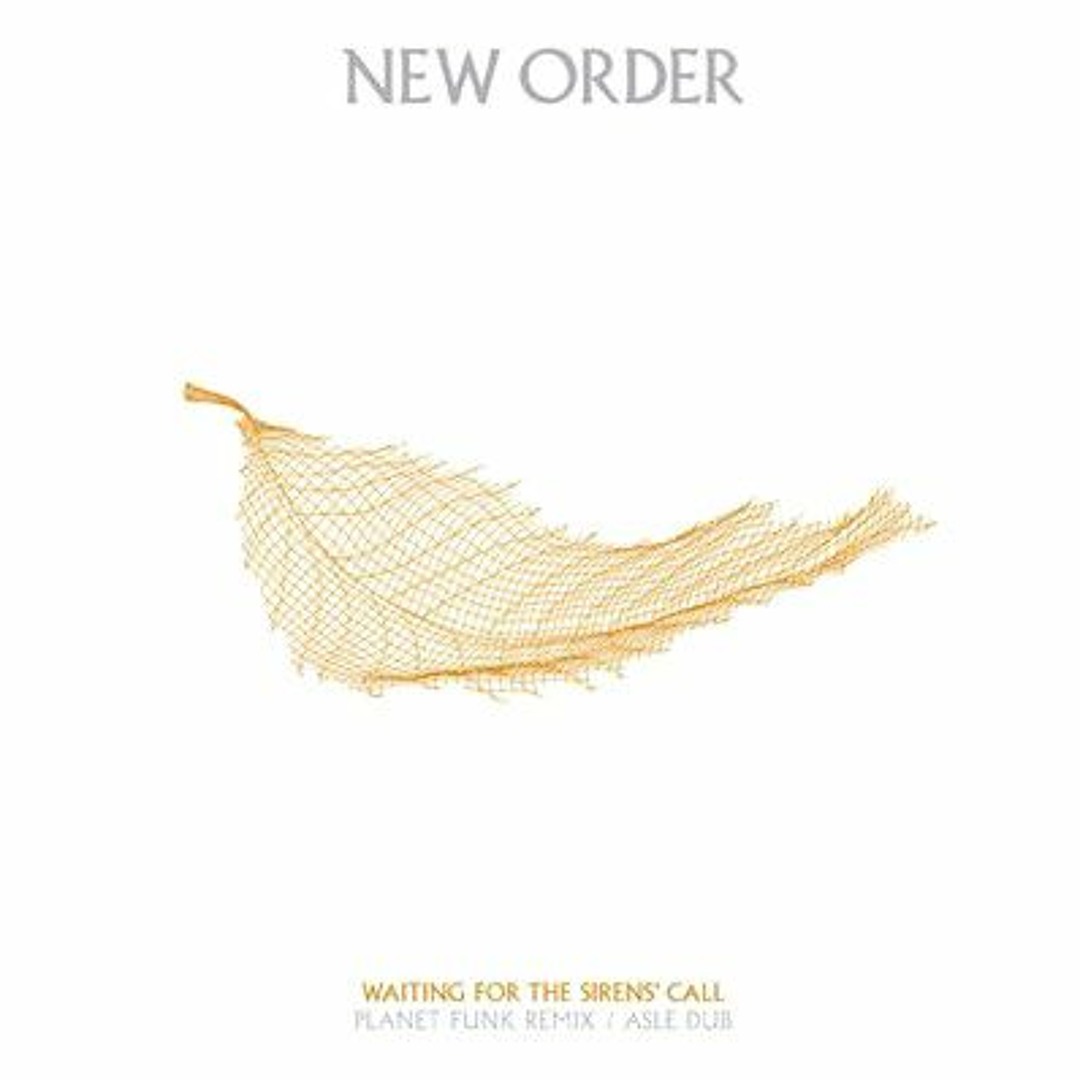 Stream New Order - Waiting for the Sirens' Call (Planet Funk Remix