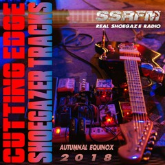 CUTTING EDGE SHOEGAZER TRACKS | AUTUMN 2018 | SSRFM | REAL SHOEGAZE RADIO