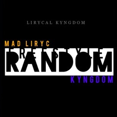 Random Freestyle -Kyngdom & Mad Liryc (Logic 5am Remix)(Lirycal Kyngdom)