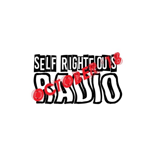 Self Righteous Radio October '18