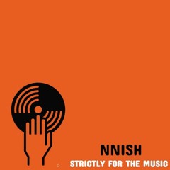 Nnish - Strictly For The Music (Prod. by Wex)