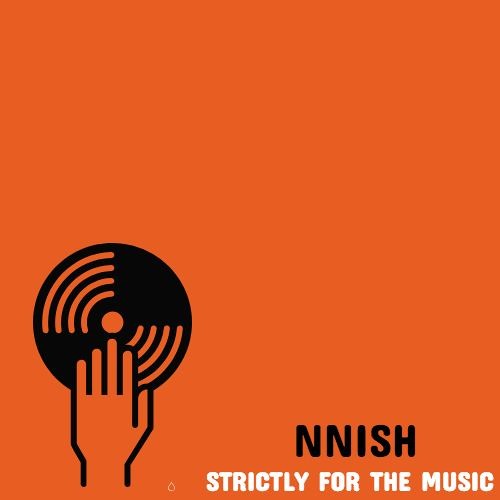 Nnish - Strictly For The Music (Prod. by Wex)