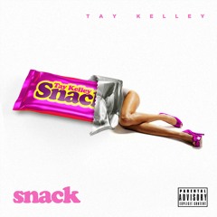Tay Kelley- Snack