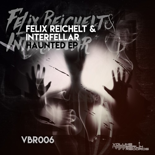 Felix Reichelt & Interfellar - Haunted (Preview) VBR006 soon