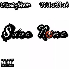 Save None (feat. RitaMaé) - Lituay$hon