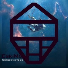 EskiMo - 10 Seconds To Go [Radio Edit] | Free Download | Extended & Radio Edit