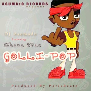 DJ Asumadu Feat Ghana 2PAc - Gollipop (Prod By ParisBeatz)