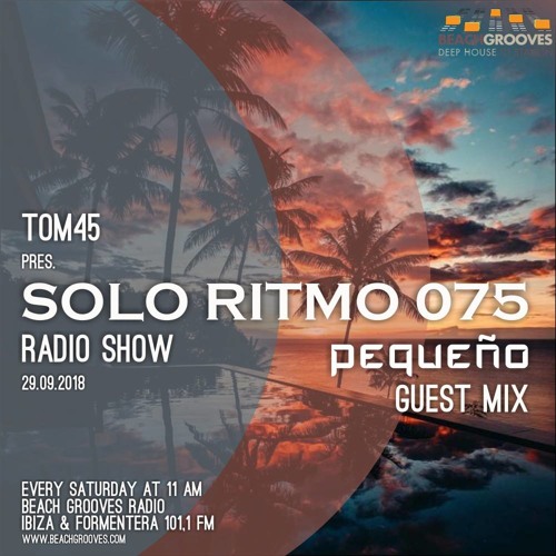 Stream TOM45 Pres. SOLO RITMO Radio Show 075 - Beach Grooves Radio -  Pequeno Guest mix by Pequeño (PL) | Listen online for free on SoundCloud