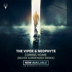 The Viper & Neophyte - Coming Home (Never surrender Remix)