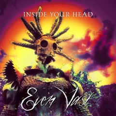 Even Vast "Inside Your Head"
