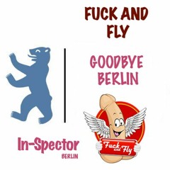 2018.09.15. Fuck and Fly - good bye Berlin