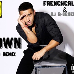 FrenchCalhoun ~ Down ( Remix ) feat. DJ B-Generation