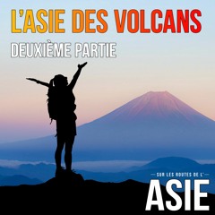 L'Asie des volcans, 2ème partie