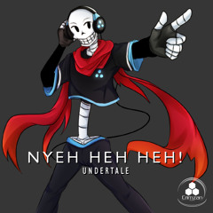Undertale: Nyeh Heh Heh!