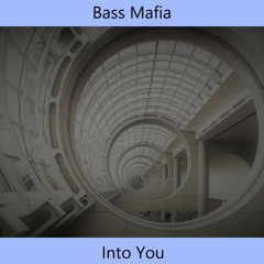 Bass Mafia - Into You (Original Mix)