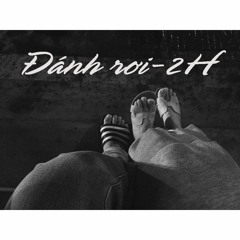 Đánh rơi? - 2H (Prod.Freewind Castle  )