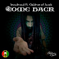 Invadread Ft. Children Of Jacob - Come Back (FREE DOWNLOAD)