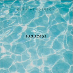 Paradise (Prod. Ezra Henderson)