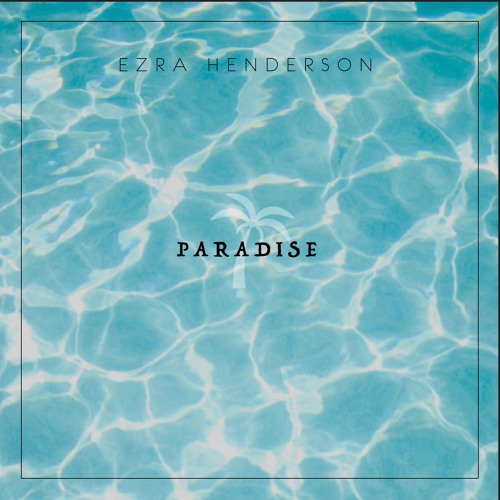 Paradise (Prod. Ezra Henderson)