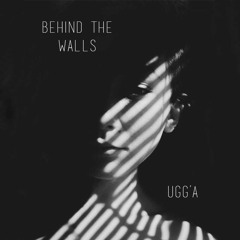 Ugg'A - Behind The Walls