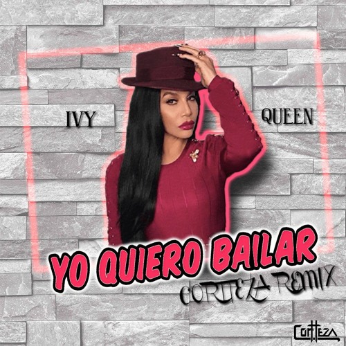 Stream Ivy Queen - Yo Quiero Bailar (Cortteza Remix) by Cortteza ™ | Listen  online for free on SoundCloud