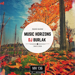 MH 136 Dj Burlak - Music Horizons @ September 2018