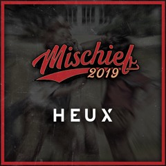 MISCHIEF 2019 - HEUX