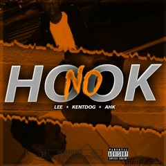 Lil Ahk x Kent Dogg x Lee- No Hook