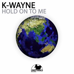 K-WAYNE - Hold On To Me (link in bio)
