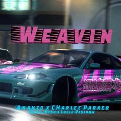 Weavin -  Charlee Parker x Ananto (Prod. Nish X Lucid Visionn)