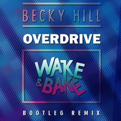 HRDFREE015 | Becky Hill OVERDRIVE ( Wake&Bake Bootleg ) [ Free Download ]