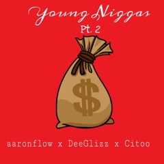 aaronflow x DeeGlizz x Citoo - Young Niggas Pt 2