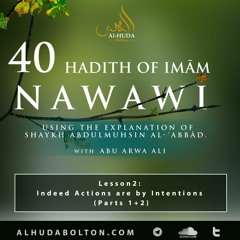 Forty Hadith: Lesson 2 Indeed Actions Are By Intentions (Parts 1+2)