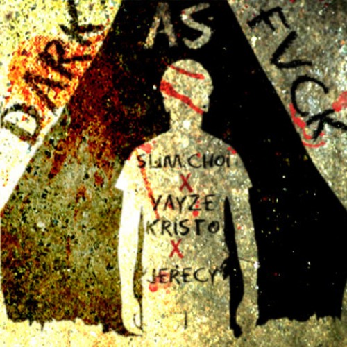 Dark As Fvck (ft. Yayze Kristo, Jerecy)